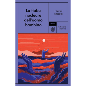 FIABA NUCLEARE DELL'UOMO BAMBINO (LA)