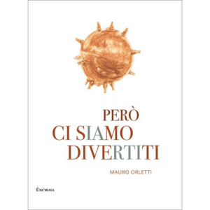 PERÒ CI SIAMO DIVERTITI