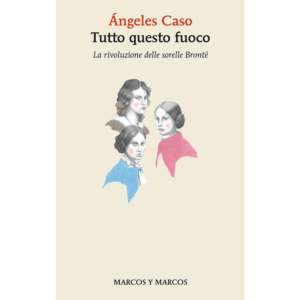 TUTTO QUESTO FUOCO. LA RIVOLUZIONE DELLE