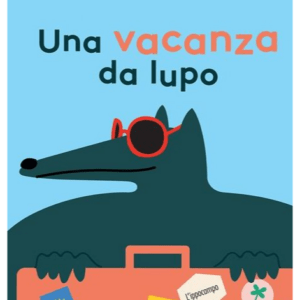 VACANZA DA LUPO. EDIZ. ILLUSTRATA (UNA)