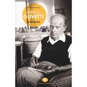 ADRIANO OLIVETTI. LA BIOGRAFIA