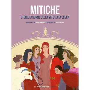 MITICHE. STORIE DI DONNE DELLA MITOLOGIA