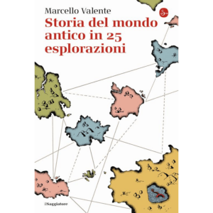 STORIA DEL MONDO ANTICO IN 25 ESPLORAZIO